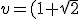 v=(1+\sqrt{2})v^’